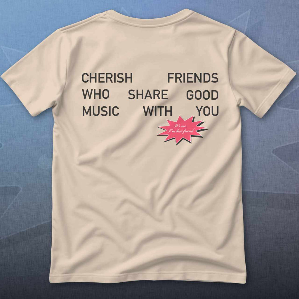Cherish Friends Who Share Good Music With You T-Shirt