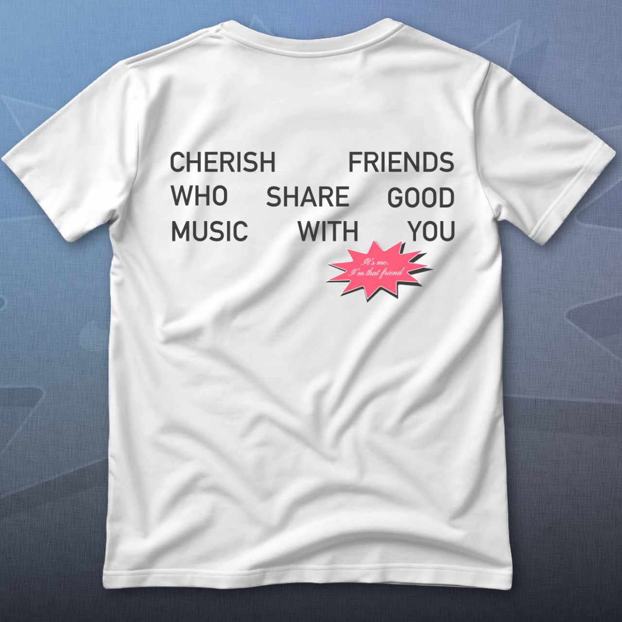 Cherish Friends Who Share Good Music With You T-Shirt