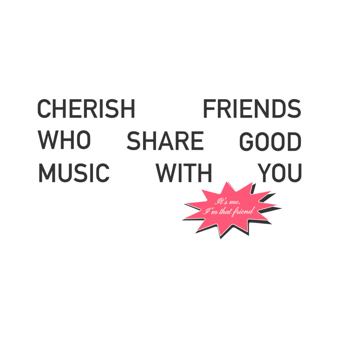Cherish Friends Who Share Good Music With You T-Shirt