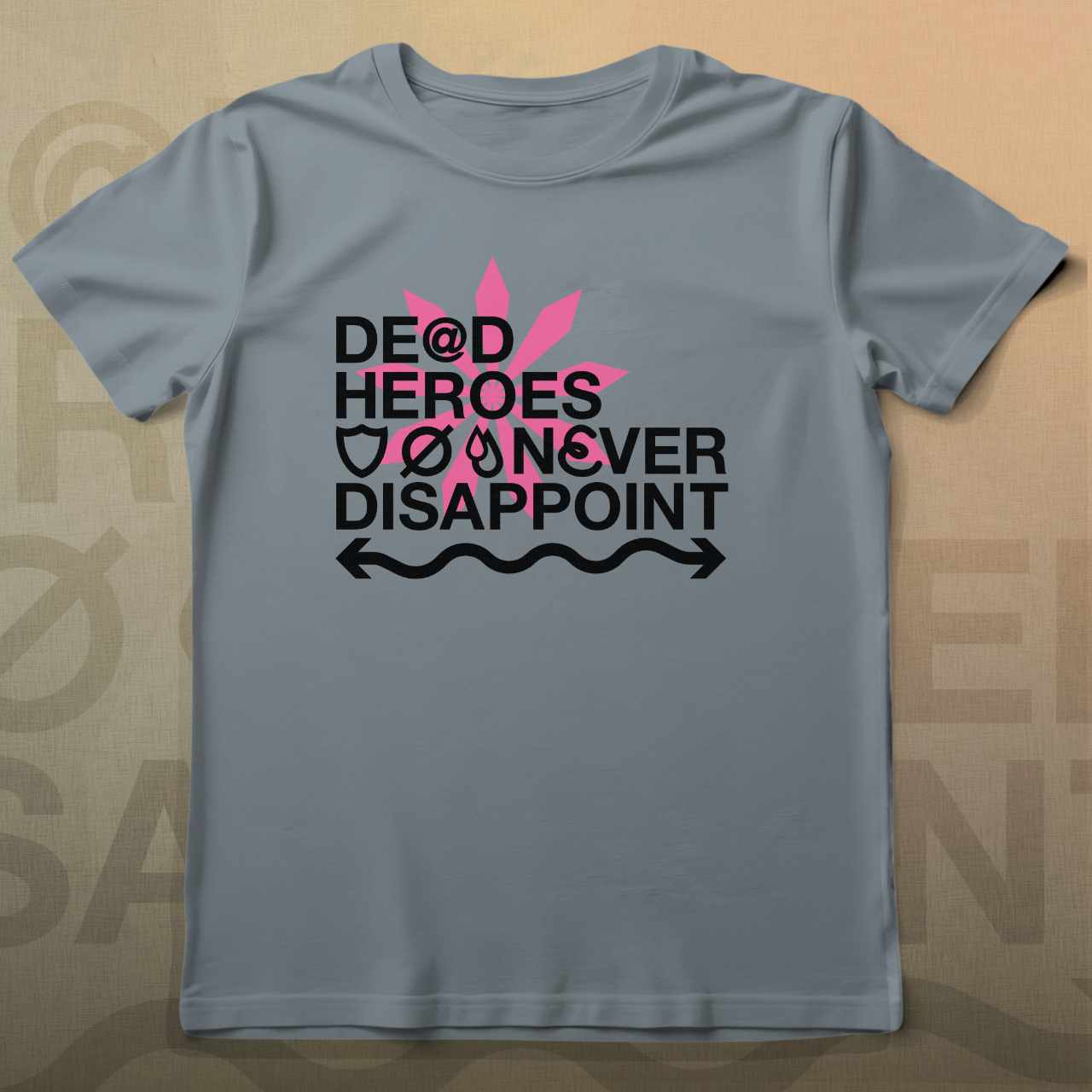 Dead Heroes Never Disappoint T-Shirt