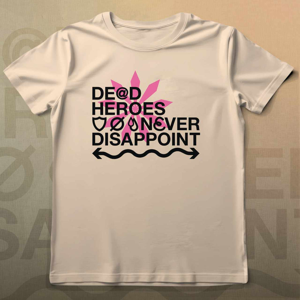 Dead Heroes Never Disappoint T-Shirt