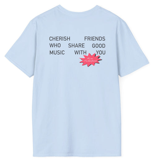Cherish Friends Who Share Good Music Tee