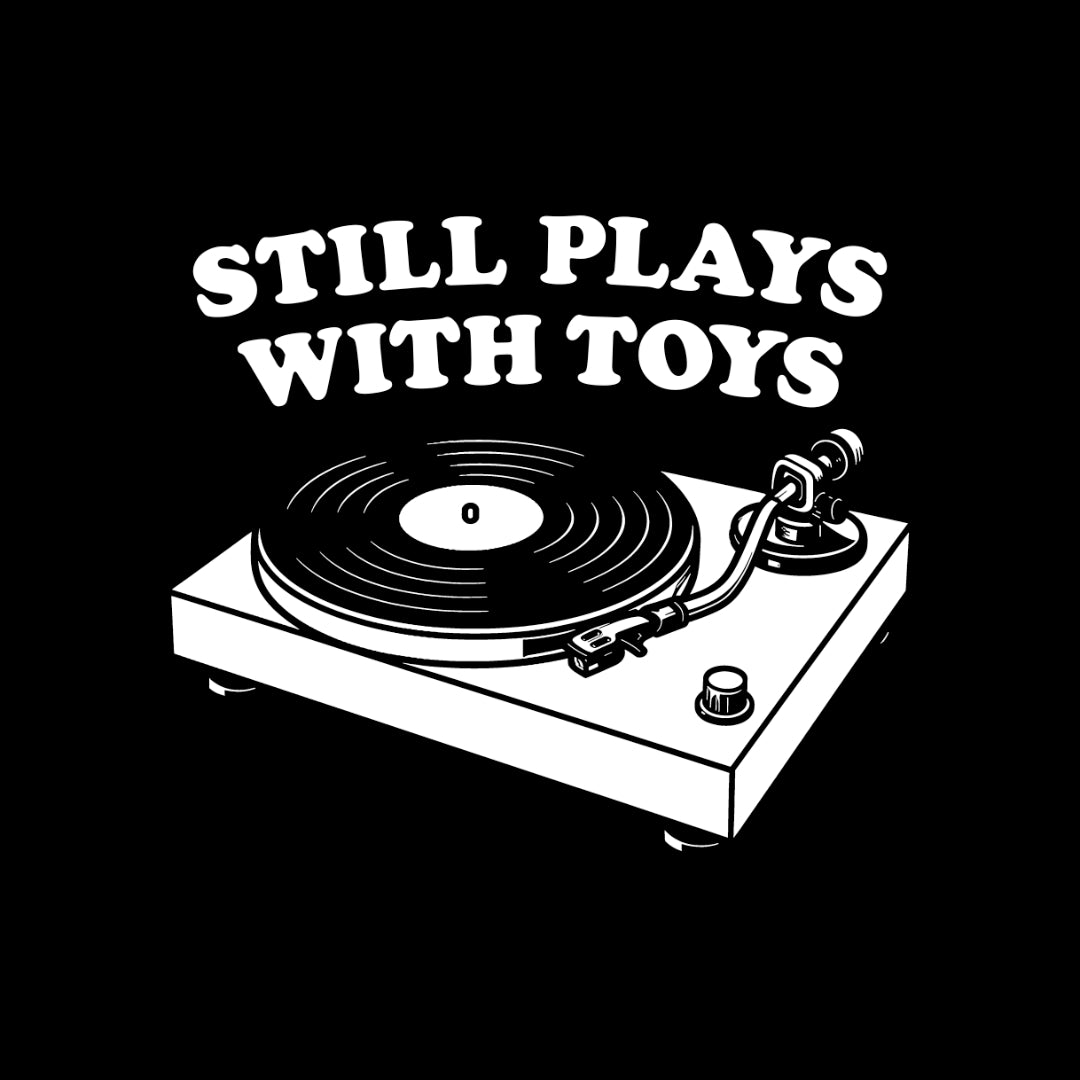 still plays with toys tshirt graphic by lost mixtape.